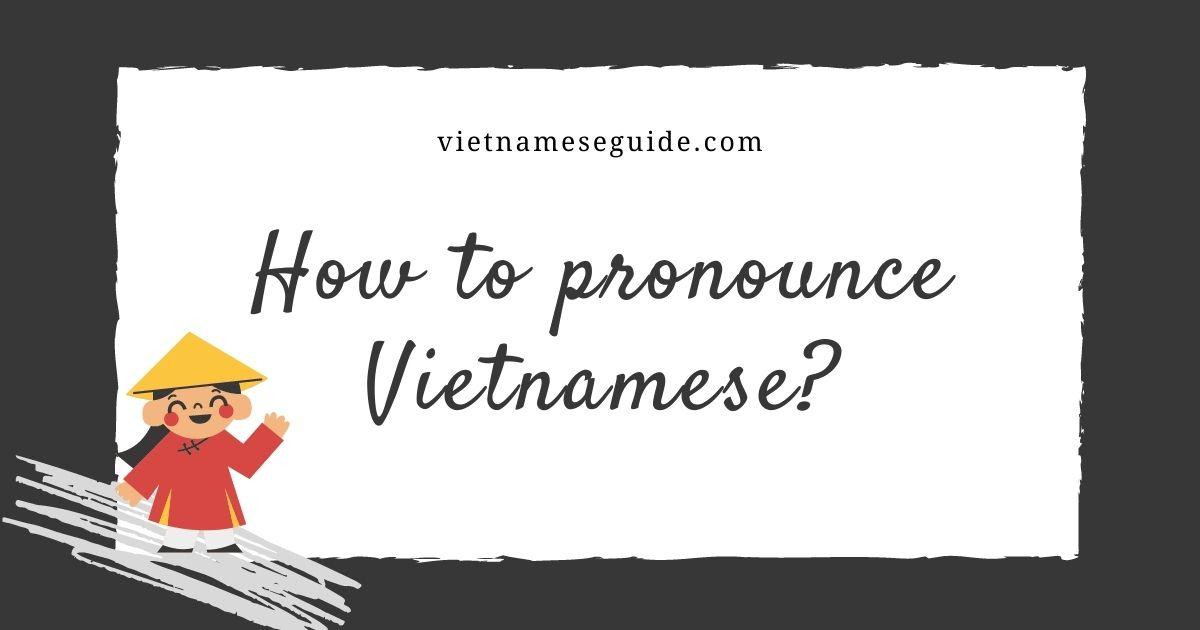 How To Pronounce Vietnamese Words?: Tones & Sounds
