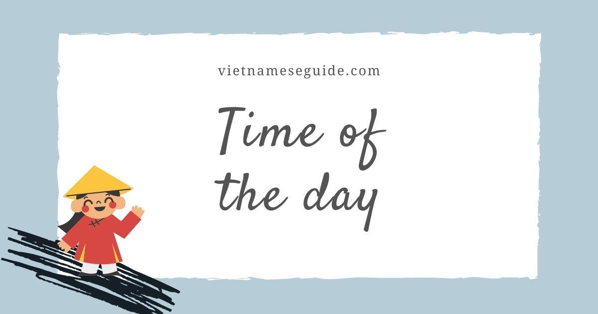 Time of the day in Vietnamese + Pronunciation